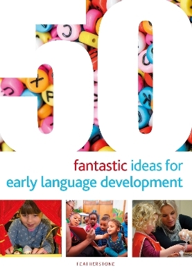 50 Fantastic Ideas for Early Language Development - Dr Mary Scanlan