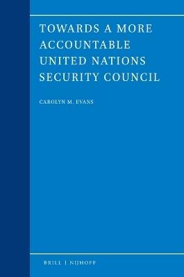 Towards a more accountable United Nations Security Council - Carolyn M Evans