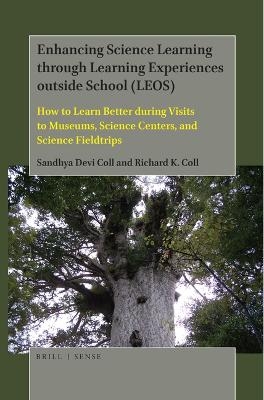 Enhancing Science Learning through Learning Experiences outside School (LEOS) - Sandhya Devi Coll, Richard K. Coll