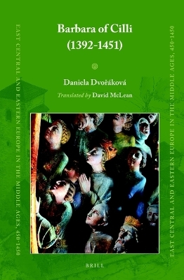 Barbara of Cilli (1392-1451) - Daniela Dvoř&aacute;kov&aacute;