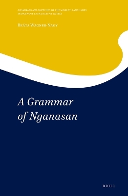 A Grammar of Nganasan - Beáta Wagner-Nagy