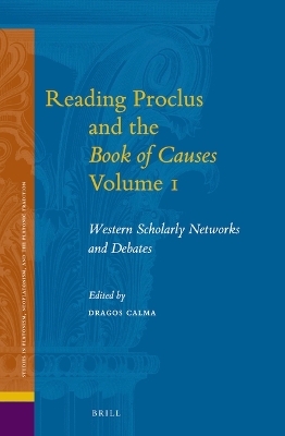 Reading Proclus and the Book of Causes Volume 1