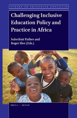 Challenging Inclusive Education Policy and Practice in Africa - 