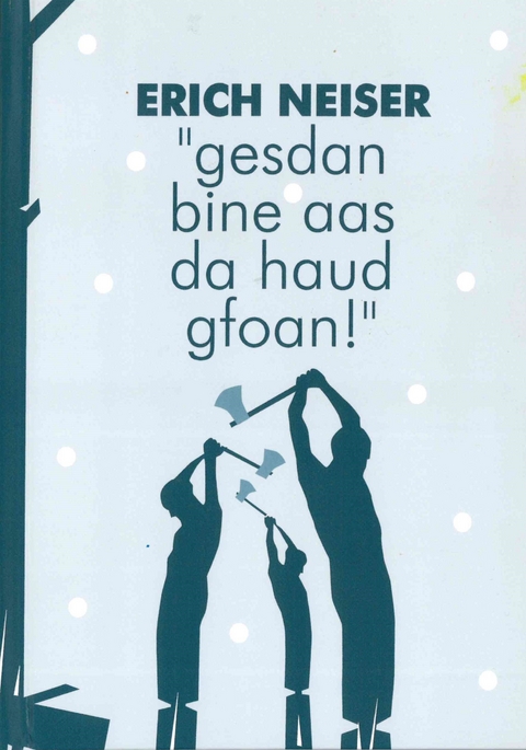 Gesdan bine aas da haud gfoan! - Erich Neiser