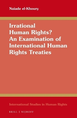 Irrational Human Rights? An Examination of International Human Rights Treaties