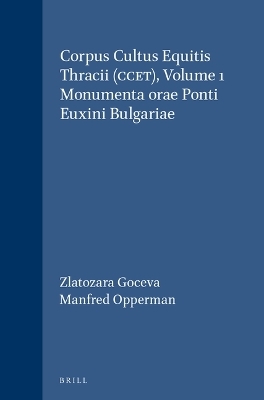 Corpus Cultus Equitis Thracii (CCET), Volume 1 Monumenta orae Ponti Euxini Bulgariae - Zlatozara Goceva, Manfred Opperman