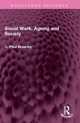 Social Work, Ageing and Society - C.Paul Brearley