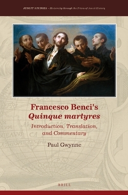 Francesco Benci's Quinque Martyres - Paul G. Gwynne