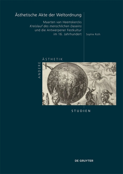 &Auml;sthetische Akte der Weltordnung - Sophie R&uuml;th