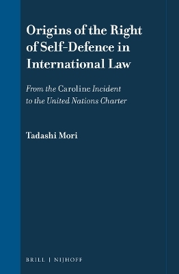 Origins of the Right of Self-Defence in International Law - Tadashi Mori
