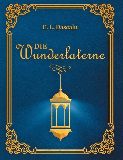 Die Wunderlaterne - E.L. Dascalu