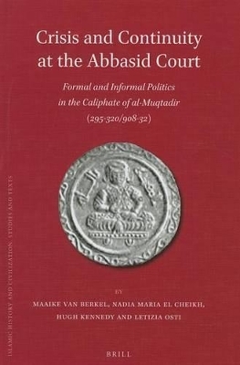 Crisis and Continuity at the Abbasid Court - Maaike van Berkel, Nadia Maria El Cheikh, Hugh Kennedy, Letizia Osti