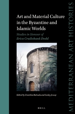 Art and Material Culture in the Byzantine and Islamic Worlds - 