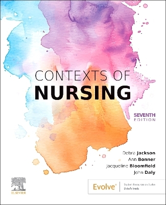 Contexts of Nursing - Debra Jackson, Ann Bonner, Jacqueline Bloomfield, John Daly