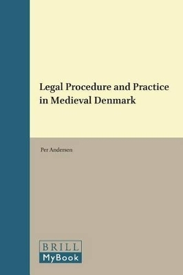 Legal Procedure and Practice in Medieval Denmark - Per Andersen