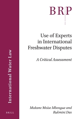 Use of Experts in International Freshwater Disputes - Makane Moise Mbengue, Rukmini Das