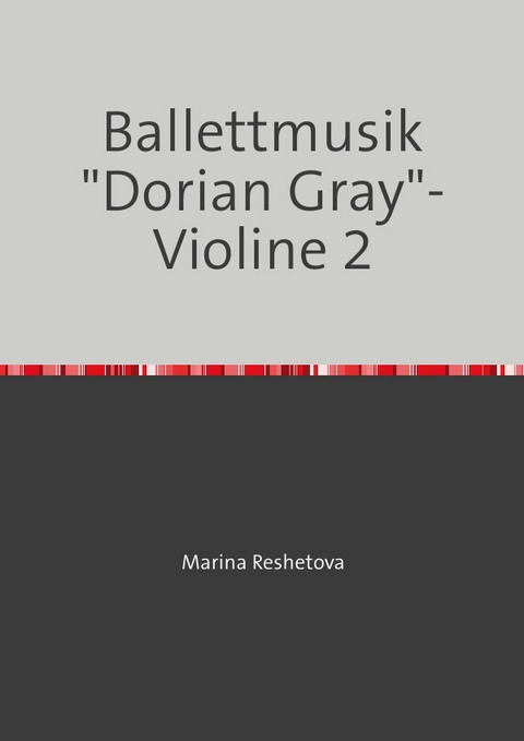 Ballettmusik "Dorian Gray"- Violine 2 - Marina Reshetova