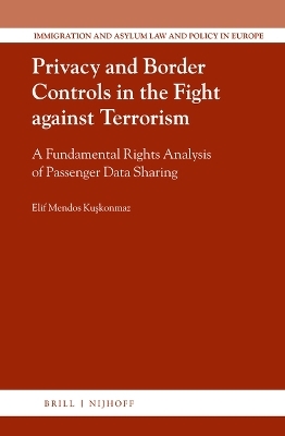 Privacy and Border Controls in the Fight against Terrorism - Elif Mendos Kuşkonmaz