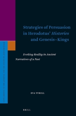 Strategies of Persuasion in Herodotus&rsquo; Histories and Genesis&ndash;Kings - Eva Tyrell