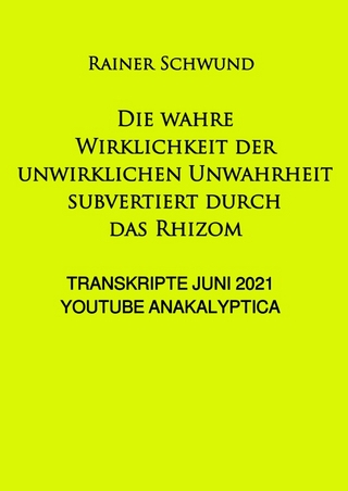 Die wahre Wirklichkeit der unwirklichen Unwahrheit subvertiert durch das Rhizom