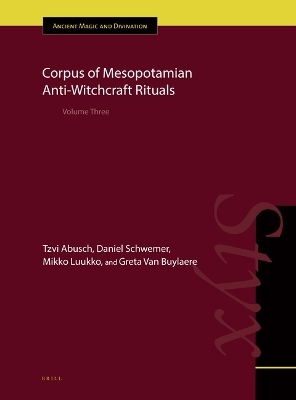 Corpus of Mesopotamian Anti-Witchcraft Rituals - Tzvi Abusch, Daniel Schwemer, Mikko Luukko, Greta Van Buylaere