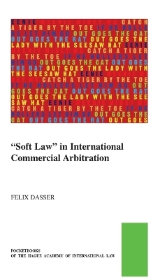 "Soft Law" in International Commercial Arbitration - Felix Dasser