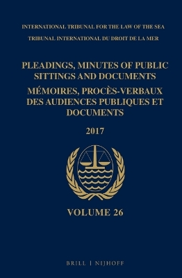 Pleadings, Minutes of Public Sittings and Documents / M&eacute;moires, proc&egrave;s-verbaux des audiences publiques et documents, Volume 26 (2017) (2 vols) - 