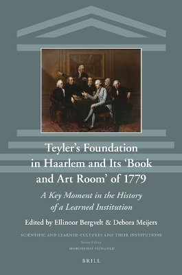 Teyler&rsquo;s Foundation in Haarlem and Its &lsquo;Book and Art Room&rsquo; of 1779 - 