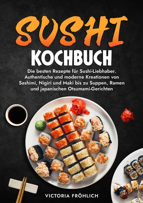 Sushi Kochbuch - Victoria Fr&ouml;hlich