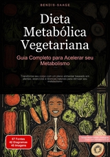 Dieta Metab&oacute;lica Vegetariana: Guia Completo para Acelerar seu Metabolismo - Bendis A. I. Saage - Portugu&ecirc;s
