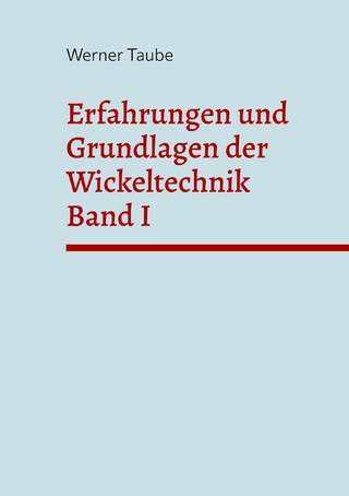 Erfahrungen und Grundlagen der Wickeltechnik (Band I)