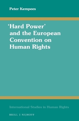&ldquo;Hard Power&rdquo; and the European Convention on Human Rights - Peter Kempees
