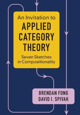 An Invitation to Applied Category Theory - Brendan Fong, David I. Spivak