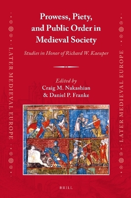 Prowess, Piety, and Public Order in Medieval Society - 