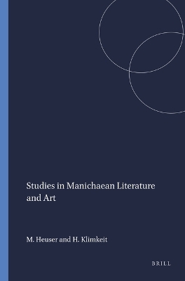 Studies in Manichaean Literature and Art - Manfred Heuser, Hans-Joachim Klimkeit