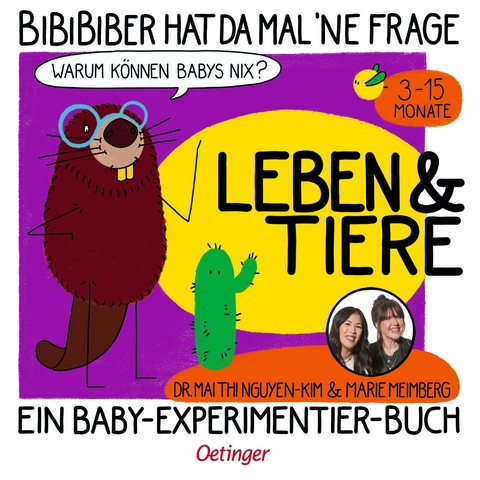 BiBiBiber hat da mal 'ne Frage. Warum k&ouml;nnen Babys nix? Leben & Tiere - Mai Thi Nguyen-Kim, Marie Meimberg