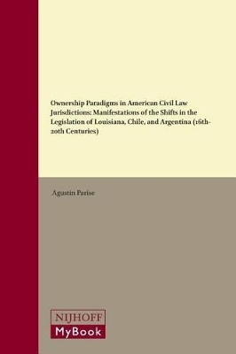 Ownership Paradigms in American Civil Law Jurisdictions - Agust&iacute;n Parise