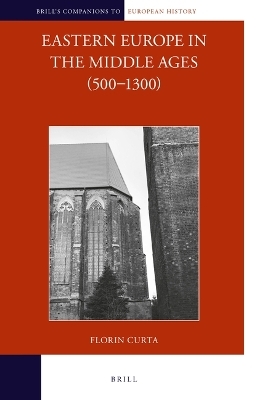 Eastern Europe in the Middle Ages (500-1300) (2 vols) - Florin Curta
