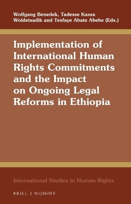 Implementation of International Human Rights Commitments and the Impact on Ongoing Legal Reforms in Ethiopia - 