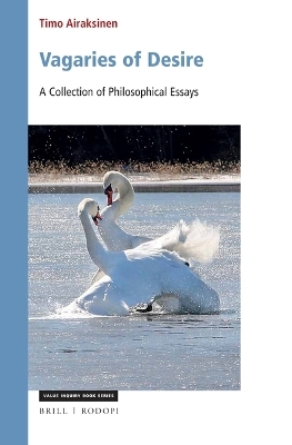 Vagaries of Desire: A Collection of Philosophical Essays - Timo Airaksinen