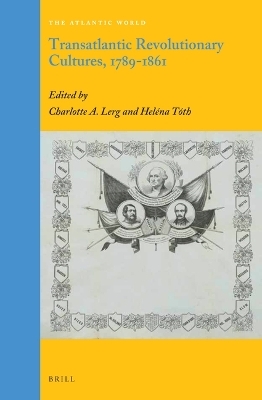 Transatlantic Revolutionary Cultures, 1789-1861 - 