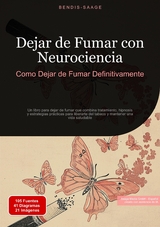Dejar de Fumar con Neurociencia: Como Dejar de Fumar Definitivamente - Bendis A. I. Saage - Espa&ntilde;ol