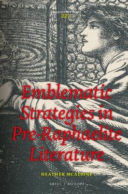 Emblematic Strategies in Pre-Raphaelite Literature - Heather McAlpine