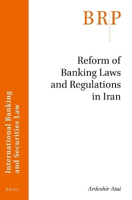 Reform of Banking Laws and Regulations in Iran - Ardeshir Atai