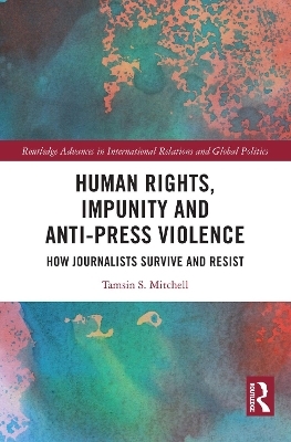 Human Rights, Impunity and Anti-Press Violence - Tamsin S. Mitchell