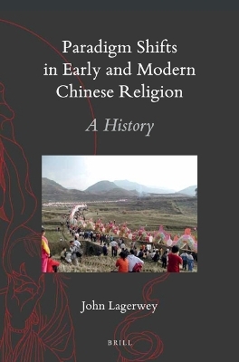 Paradigm Shifts in Early and Modern Chinese Religion