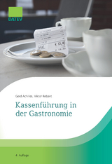 Kassenf&uuml;hrung in der Gastronomie, 4. Auflage - Gerd Achilles, Viktor Rebant
