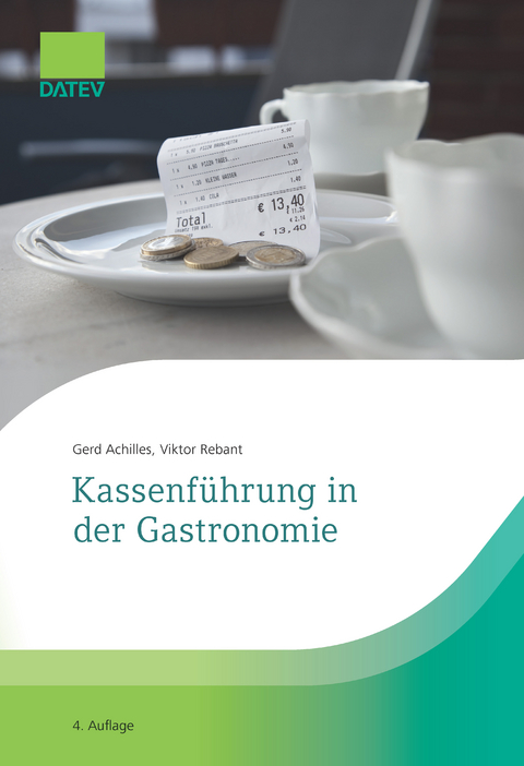Kassenf&uuml;hrung in der Gastronomie, 4. Auflage - Gerd Achilles, Viktor Rebant