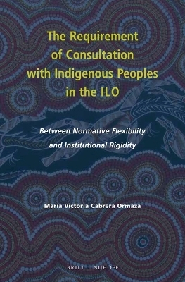The Requirement of Consultation with Indigenous Peoples in the ILO