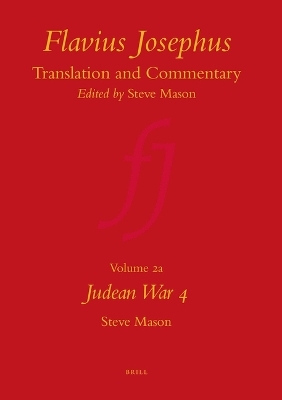 Flavius Josephus: Translation and Commentary, Volume 2a: Judean War 4 - Steve Mason